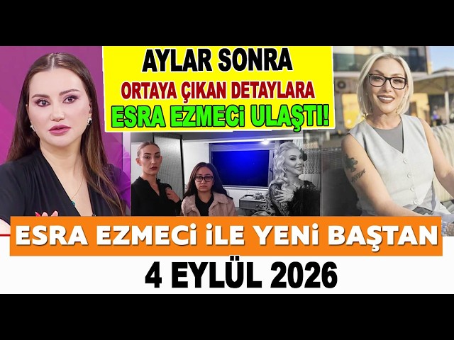 Esra Ezmeci ile Yeni Baştan 4 Eylül 2026
