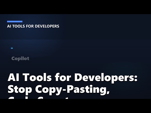 AI Tools for Developers: Stop Copy-Pasting, Code Smarter