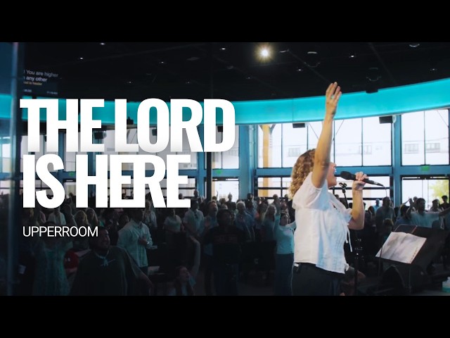 The Lord Is Here - UPPERROOM