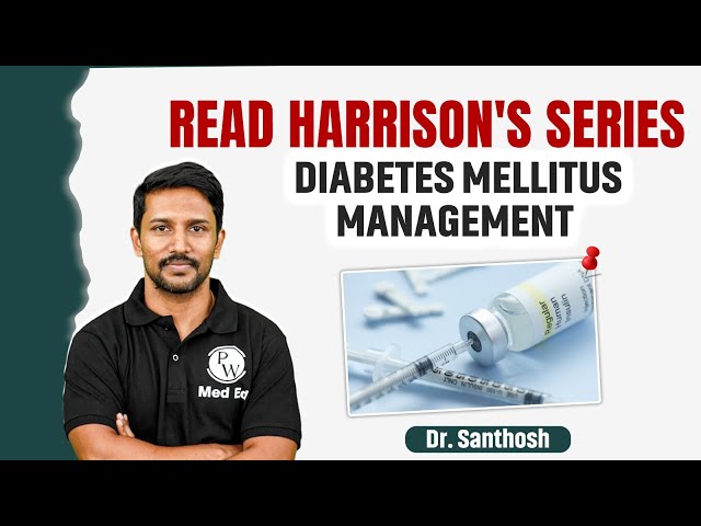Diabetes Mellitus - Management | Medicine | Read Harrison's Series with Dr. Santhosh | PW MedEd