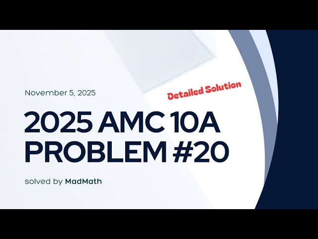 2025 AMC 10A Problem #20