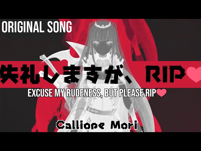 [ORIGINAL SONG]  失礼しますが、RIP♡ || “Excuse My Rudeness, But Could You Please RIP?” - Calliope Mori