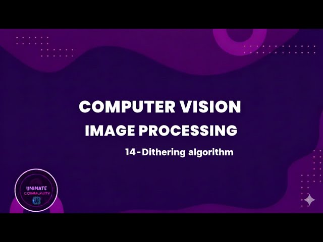 14-Dithering algorithm | Computer Vision Tutorial