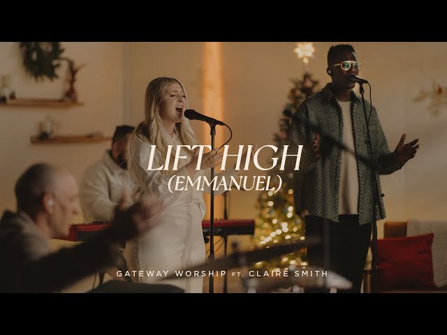 Lift High (Emmanuel) | feat. Claire Smith | Gateway Worship