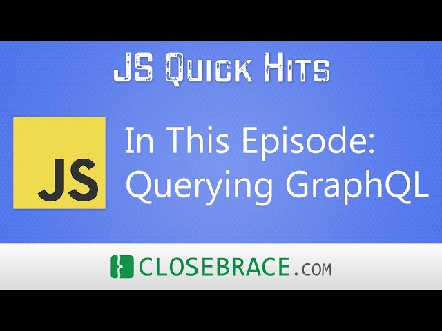 JS Quick Hits 49 - Querying GraphQL