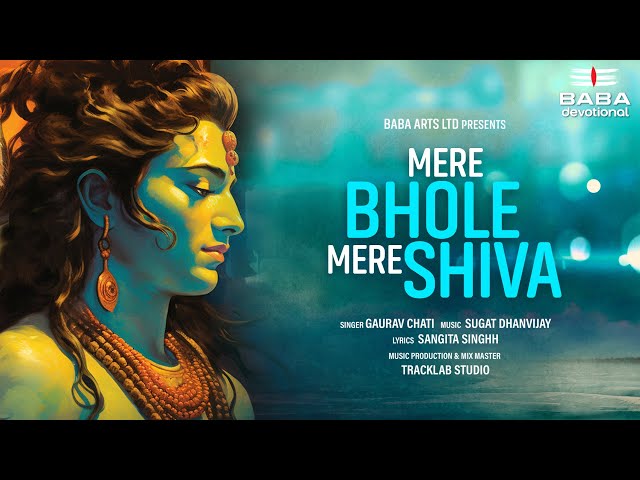 Mere Bhole Mere Shiva New Song 2023 | Gaurav Chati, Sangita Singhh, Sugat Dhanvijay | Shiv Bhajan