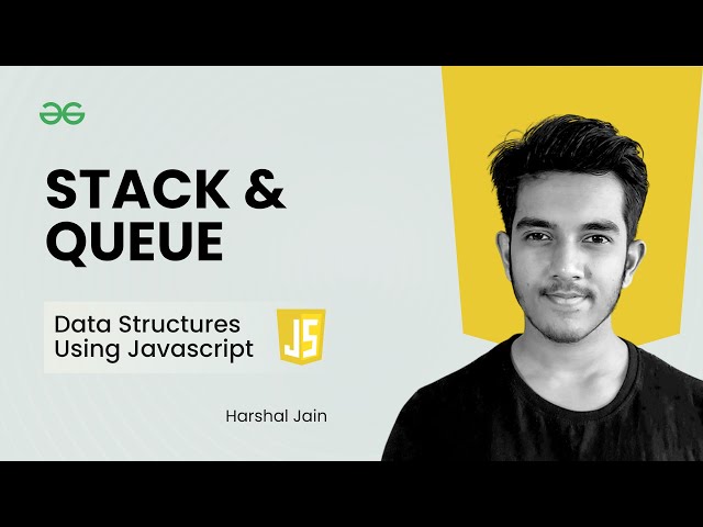 Stack & Queue | Data Structures using JavaScript | GeeksforGeeks Practice