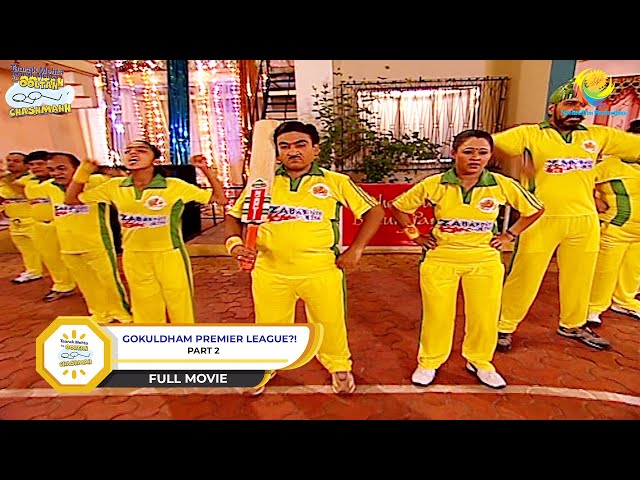 GOKULDHAM PREMIER LEAGUE! | FULL MOVIE | PART 2 | Taarak Mehta Ka Ooltah Chashmah | Taarak Mehta