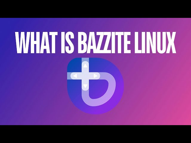 Bazzite Linux Explained