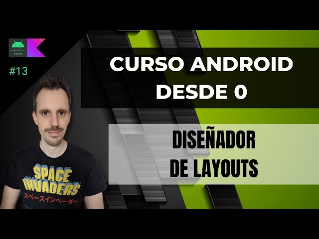 Curso ANDROID desde cero - Diseñador de Layouts #13