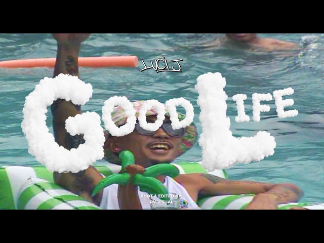 LUCI J - GOOD LIFE (Official Music Video)
