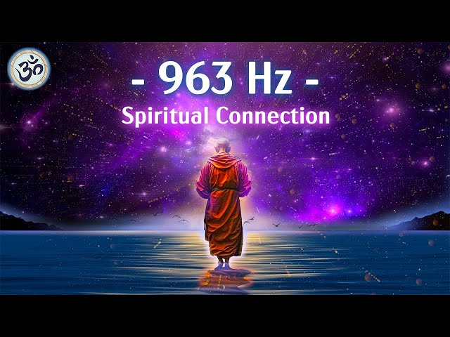 963 Hz Frequency of God, 12 Hours, Spiritual Connection, Crown Chakra, Meditation Music