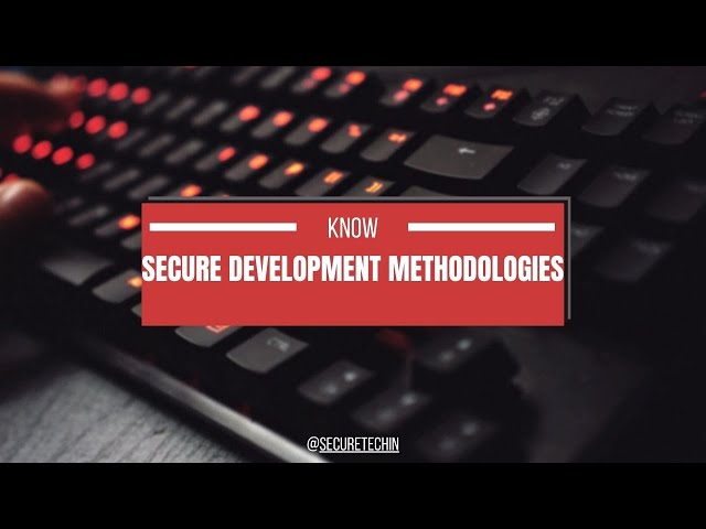 Secure Development Methodologies: Enhance Your Software Security
