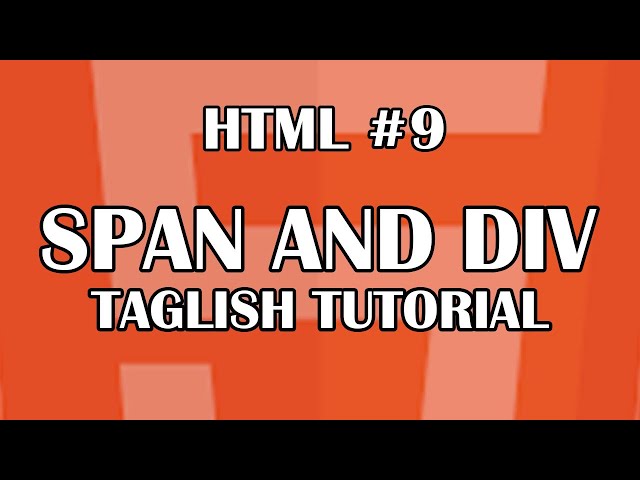 HTML #9 -SPAN AND DIV TAGS| Tagalog-English HTML Tutorial For Beginners