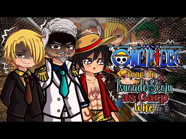 °•|| ONE PIECE react to Tsunade Senju as Garp wife's ||•° Naruto Shippuden 🍥🍖