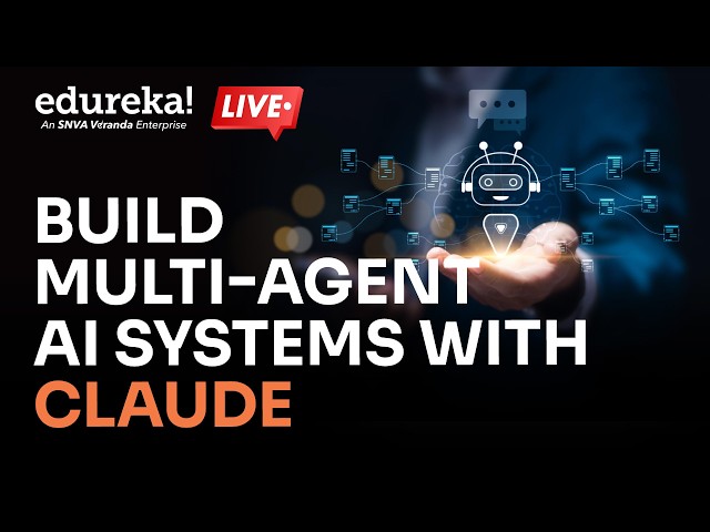 Build Multi-Agent AI Systems with Claude | Agentic AI Tutorial | Edureka