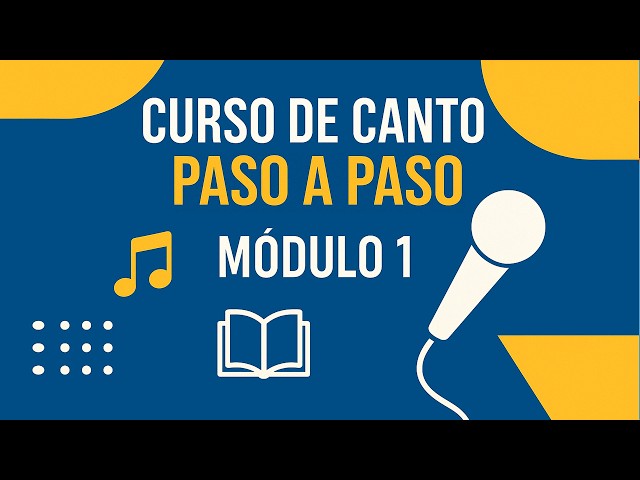 Curso de Canto Paso a Paso | Módulo 1: Aprende a Afinar tu Voz y Cantar desde Cero