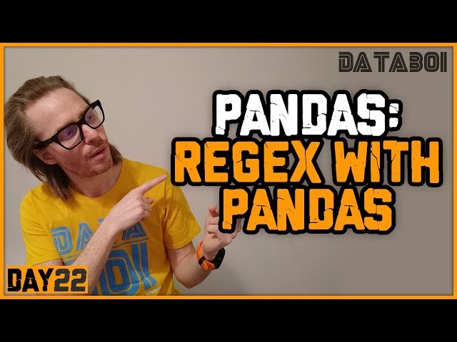 Video 22: Using Regular Expressions (Regex) with Pandas