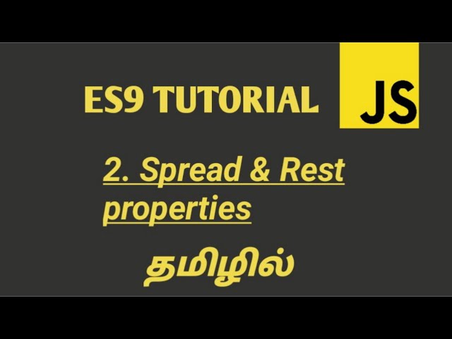 ES9 (ECMASCRIPT 2018) Tutorial | Spread and Rest Properties in JavaScript