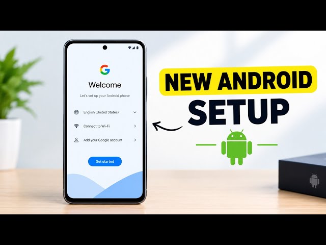 How to Set Up a New Android Phone | Complete Android Phone Setup Guide