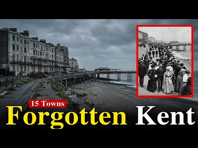 15 FORGOTTEN Kent Seaside Towns And Why They Died