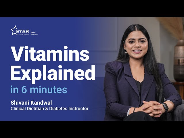 Vitamins Explained in 6 Minutes | Deficiency Symptoms & Types You Need to Know | Star Health