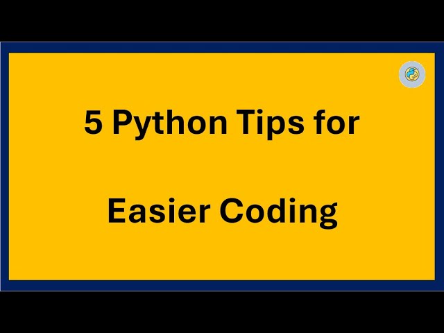 5 Python Tips that Make Coding Easier