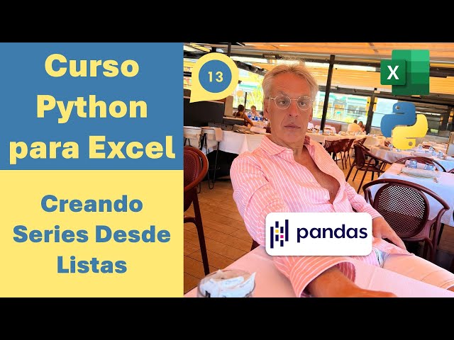 🔊 Curso Python para Excel 13.- Creando Series desde Listas