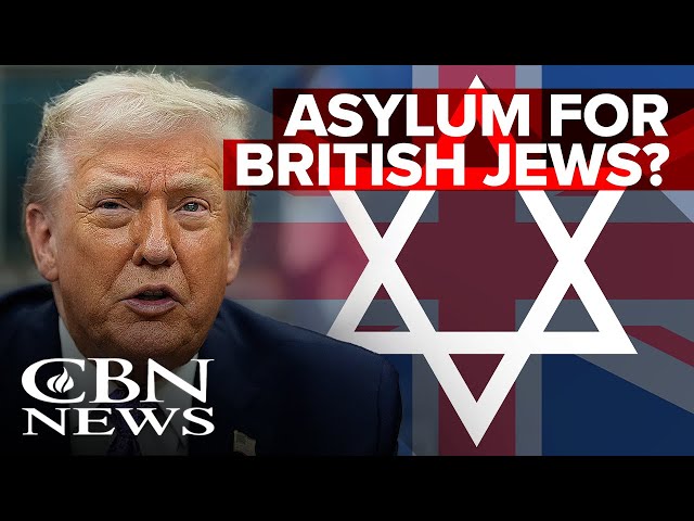 Trump Considers Asylum for British Jews