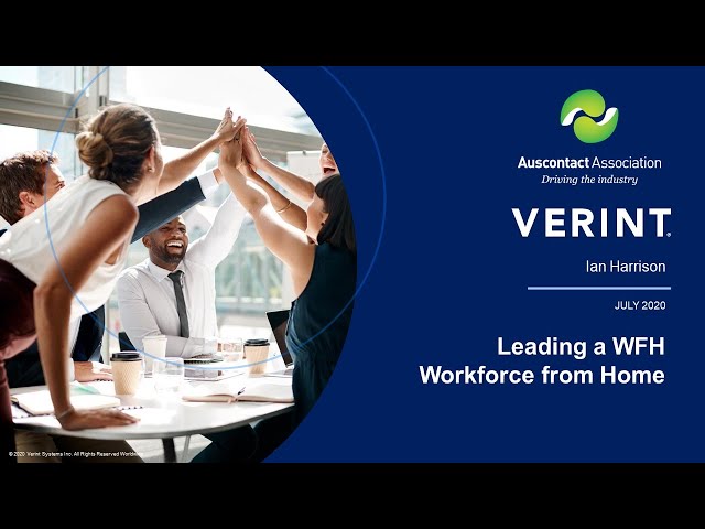Verint Webinar: Leading an Operationally Resilient & Compliant WFH Workforce from Home