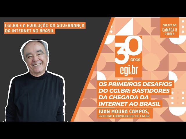 Os primeiros desafios do CGI.br: bastidores da chegada da Internet ao Brasil | Cortes do Camada 8