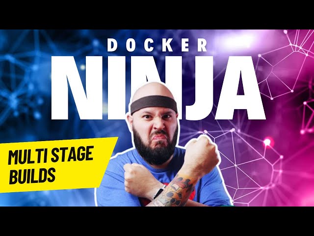 Docker NINJA 1 🥋🐳: Multi Stage Builds