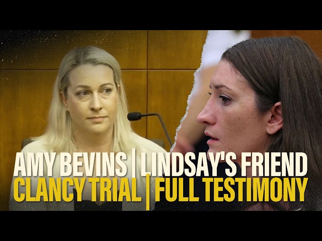 FULL TESTIMONY | Friend Amy Bevins testifies at Lindsay Clancy's murder trial