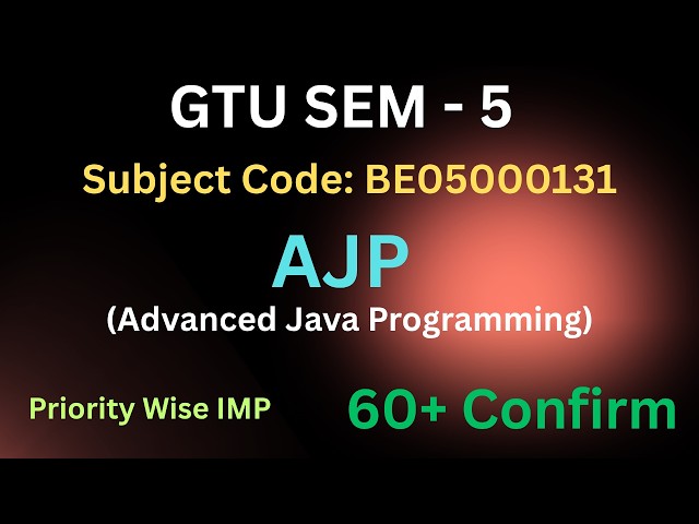 GTU AJP Priority Wise Preparation 🔥 | 60+ Marks Strategy | BE05000131 | Advanced Java Programming
