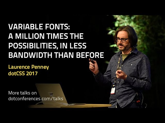 dotCSS 2017 - Laurence Penney - Variable fonts: a million times the possibilities...