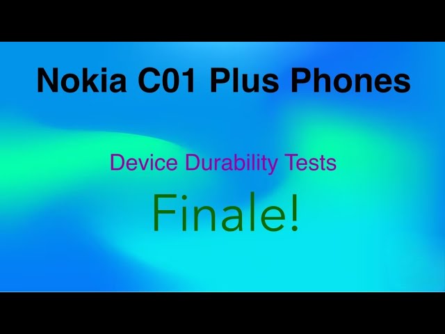 Device Durability Tests: Final Video with Nokia C01 Plus Phones!