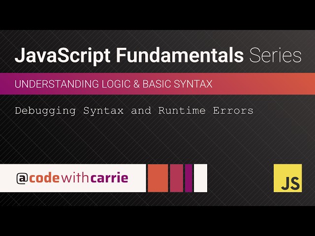 Debugging Syntax and Runtime Errors | JavaScript Fundamentals Series