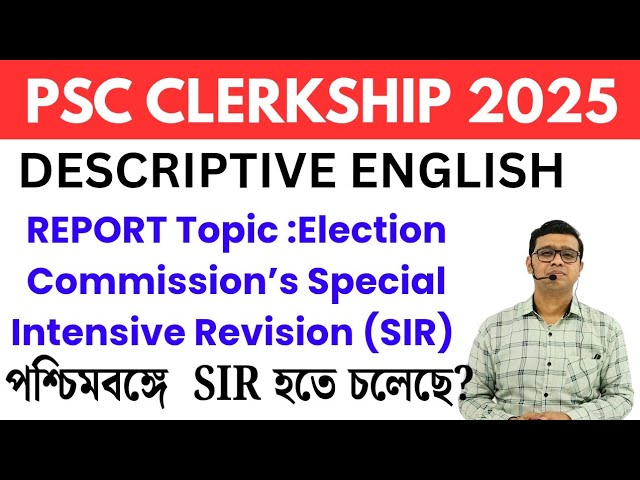 PSC Clerkship descriptive English Report Writing based on SIR in West Bengal by Election Comission 