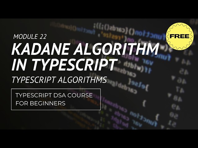 Algorithms - Kadane's Algorithm - Typescript DSA Course for beginners