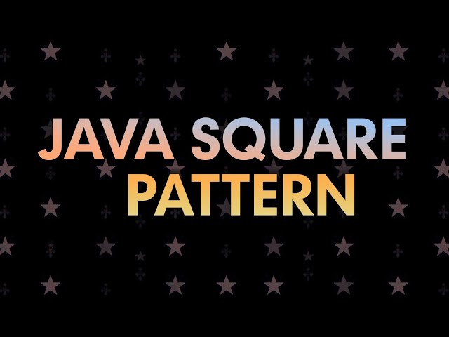 Java Square Star Pattern Program | Print a Square Using Nested Loops | Part-1