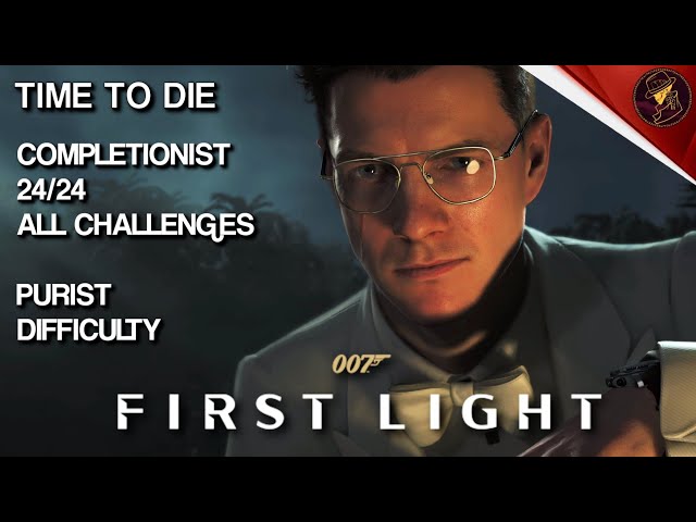 007 First Light | Time To Die Completionist - 24/24 All Challenges - Purist Difficulty - Walkthrough