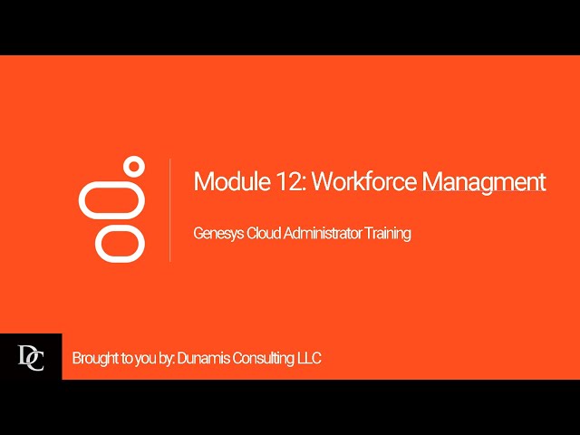 Genesys Cloud Administrator Module 12 Workforce Management