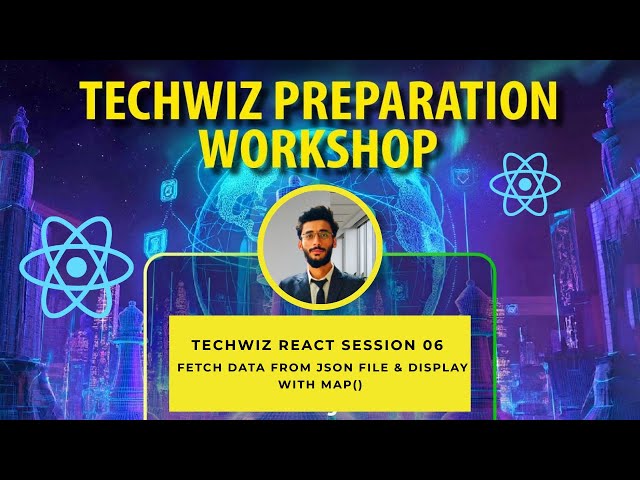 Techwiz React Session 06 | Fetch Data from JSON File & Display with map()