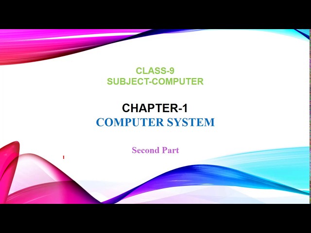 Ch 1 Computer System || Part 2 || Class 9