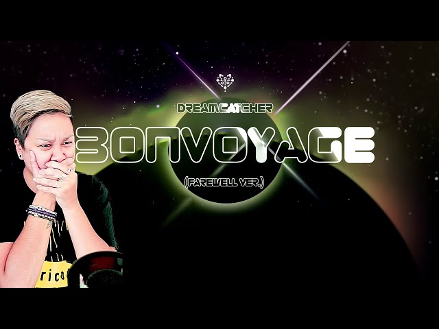 Dreamcatcher (드림캐쳐) - 'BONVOYAGE (Farewell Ver.)' MV (Lyrics) - Kpop React