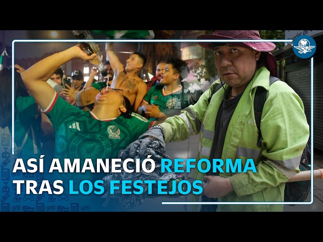 Reforma amanece con festejos, cierres y limpieza tras triunfo de México