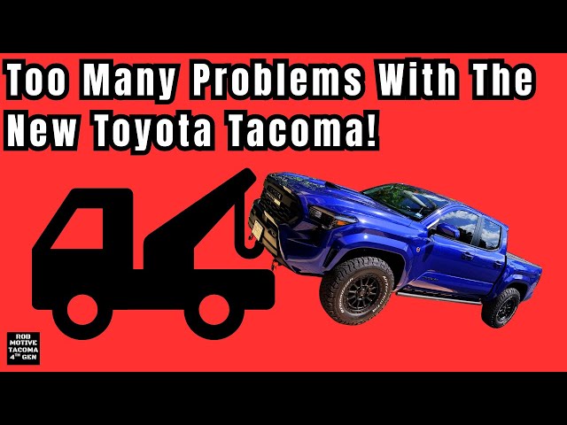 Too Many Problems With The New Toyota Tacoma