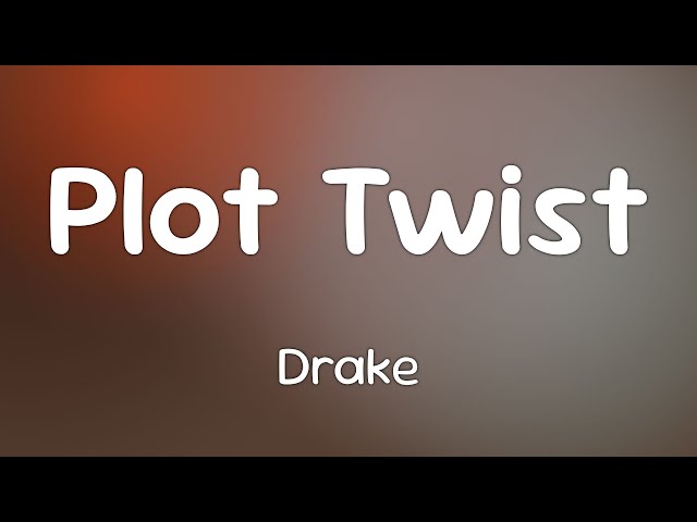 Drake - Plot Twist  [Lyrics]