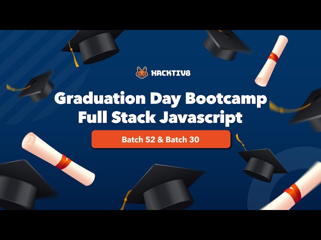 Graduation Day Full Stack Javascript Immersive : Batch 30 & Batch 52