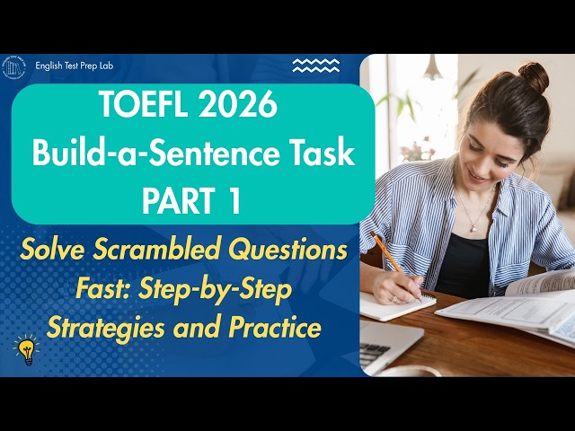 TOEFL 2026 Complete a Sentence Task: Step-by-Step Strategies and Practice (Part 1)